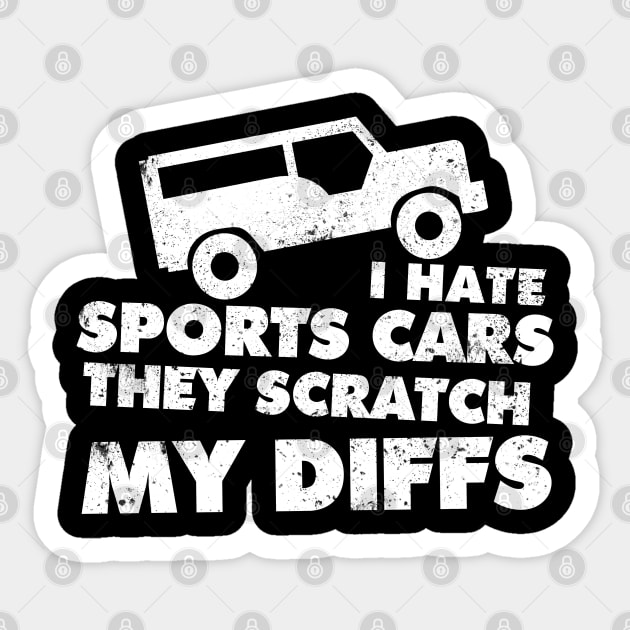 Off-road I Hate Sports Cars They Scratch My Diffs Offroad Sticker by tobzz